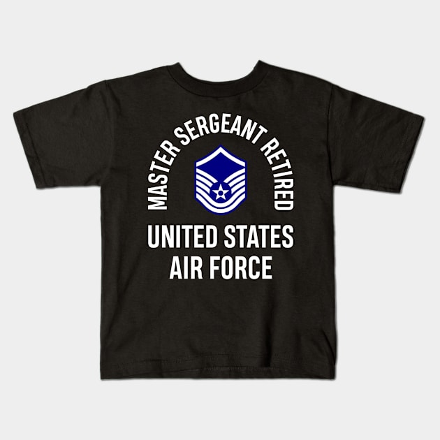 Master Sergeant Retired United Sates Air Force Retirement Kids T-Shirt by TeeTeeUp